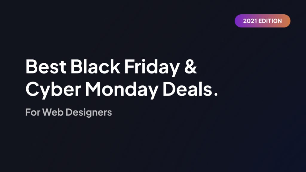 Best Black Friday Cyber Monday 2021 Deals for Web Designers