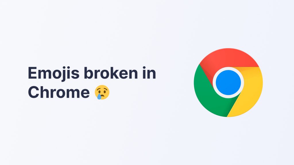 Emojis broken in Chrome