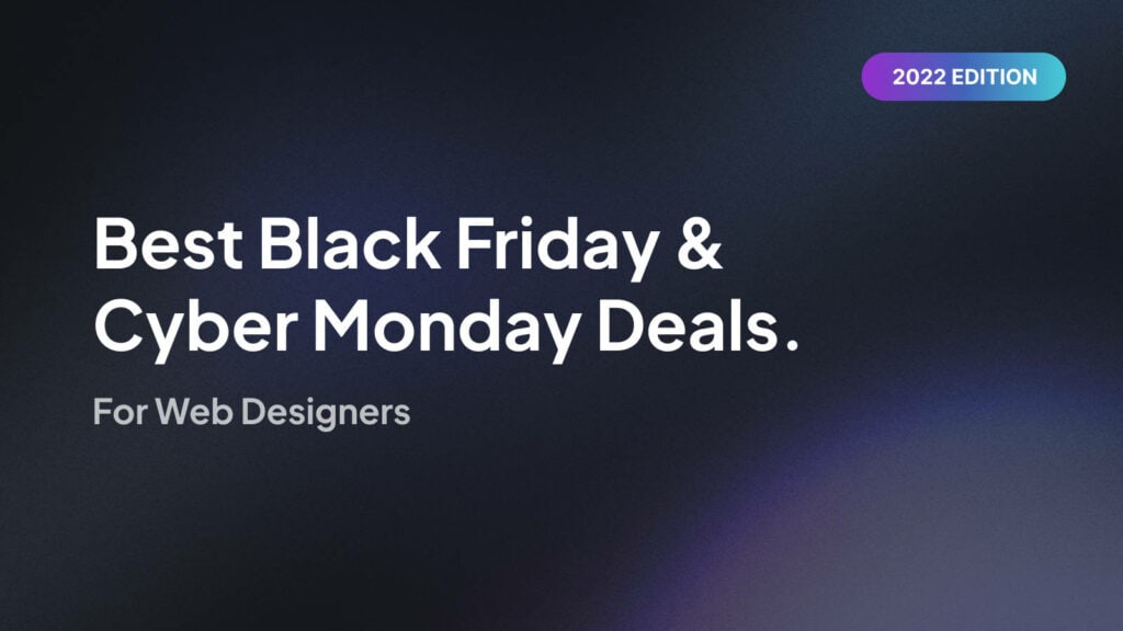 Black Friday Cyber Monday 2022 Deals for Web Designers