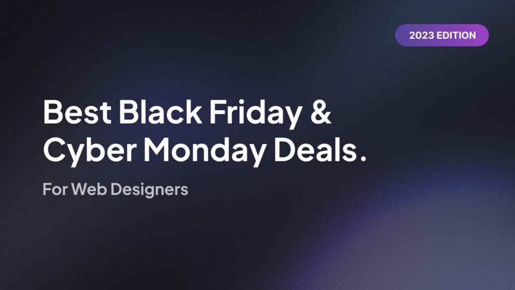 Black Friday Cyber Monday 2023 Deals for Web Designers